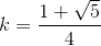 k=\frac{1+\sqrt5}{4}