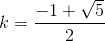 k=\frac{-1+\sqrt5}{2}