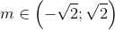 m\in \left ( -\sqrt{2};\sqrt{2} \right )