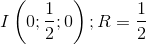 I\left ( 0;\frac{1}{2} ;0\right );R=\frac{1}{2}
