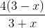 \frac{4(3-x)}{3+x}