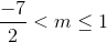 \frac{-7}{2}<m\leq 1