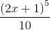 \frac{\left ( 2x+1 \right )^{5}}{10}