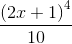 \frac{\left ( 2x+1 \right )^{4}}{10}
