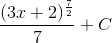 \frac{(3x+2)^{\frac{7}{2}}}{7}+C