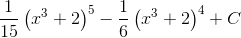\frac{1}{15}\left ( x^{3} +2\right )^{5}-\frac{1}{6}\left ( x^{3} +2\right )^{4}+C