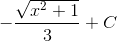 -\frac{\sqrt{x^{2}+1}}{3}+C