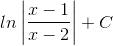 ln\left | \frac{x-1}{x-2} \right |+C