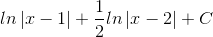 ln\left | x-1 \right |+\frac{1}{2}ln\left | x-2 \right |+C