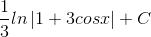 \frac{1}{3}ln\left | 1+3cosx \right |+C