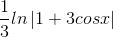 \frac{1}{3}ln\left | 1+3cosx \right |