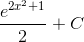 \frac{e^{2x^{2}+1}}{2}+C