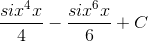\frac{six^{4}x}{4}-\frac{six^{6}x}{6}+C