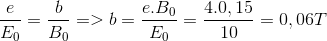 $${e \over {{E_0}}} = {b \over {{B_0}}} = > b = {{e.{B_0}} \over {{E_0}}} = {{4.0,15} \over {10}} = 0,06T$$