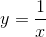 y=\frac{1}{x}