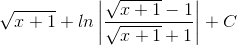 \sqrt{x+1}+ln\left | \frac{\sqrt{x+1}-1}{\sqrt{x+1}+1} \right |+C