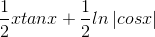 \frac{1}{2}xtanx+\frac{1}{2}ln\left | cosx \right |