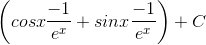 \left ( cosx\frac{-1}{e^{x}}+sinx\frac{-1}{e^{x}} \right )+C
