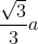 \frac{\sqrt{3}}{3}a