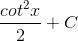 \frac{cot^{2}x}{2}+C