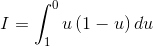 I=\int_{1}^{0}u\left ( 1-u \right )du