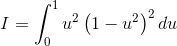 I=\int_{0}^{1}u^{2}\left ( 1-u^{2} \right )^{2}du