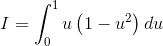 I=\int_{0}^{1}u\left ( 1-u^{2} \right )du