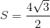 S=\frac{4\sqrt{3}}{2}