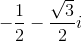 -\frac{1}{2}-\frac{\sqrt{3}}{2}i