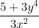 \frac{5+3y^{4}}{3x^{2}}