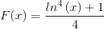 F(x)=\frac{ln^{4}\left ( x \right )+1}{4}