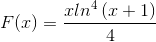 F(x)=\frac{xln^{4}\left ( x+1 \right )}{4}