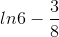 ln6-\frac{3}{8}