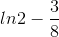 ln2-\frac{3}{8}