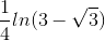 \frac{1}{4}ln(3-\sqrt{3})