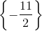 \left \{ -\frac{11}{2} \right \}