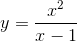 y=\frac{x^{2}}{x-1}
