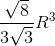 \frac{\sqrt{8}}{3\sqrt{3}}R^{3}