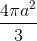 \frac{4\pi a^{2}}{3}