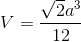 V=\frac{\sqrt{2}a^{3}}{12}