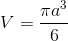 V=\frac{\pi a^{3}}{6}