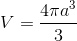 V=\frac{4\pi a^{3}}{3}