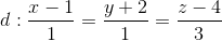 d:\frac{x-1}{1}=\frac{y+2}{1}=\frac{z-4}{3}