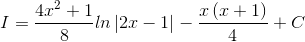 I=\frac{4x^{2}+1}{8}ln\left | 2x-1 \right |-\frac{x\left ( x+1 \right )}{4}+C