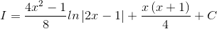I=\frac{4x^{2}-1}{8}ln\left | 2x-1 \right |+\frac{x\left ( x+1 \right )}{4}+C