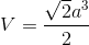 V=\frac{\sqrt{2}a^{3}}{2}