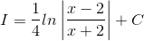 I=\frac{1}{4}ln\left | \frac{x-2}{x+2} \right |+C