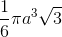 \frac{1}{6}\pi a^{3}\sqrt{3}