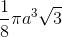 \frac{1}{8}\pi a^{3}\sqrt{3}
