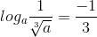 log_{a}\frac{1}{\sqrt[3]{a}}=\frac{-1}{3}